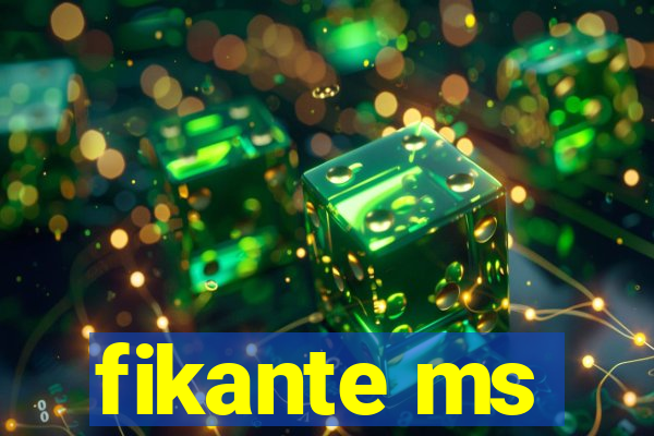 fikante ms